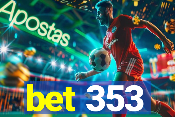 bet 353